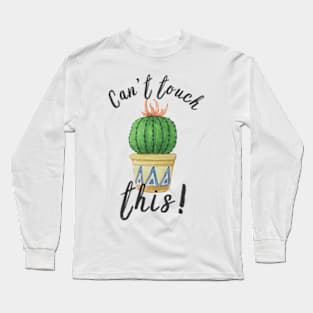 Can't Touch This! Funny Cactus Plant Pun Long Sleeve T-Shirt